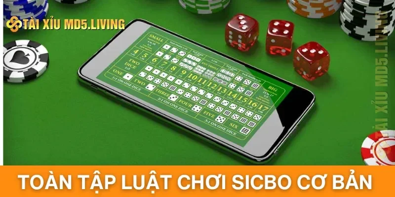 Toàn tập luật chơi Sicbo cơ bản