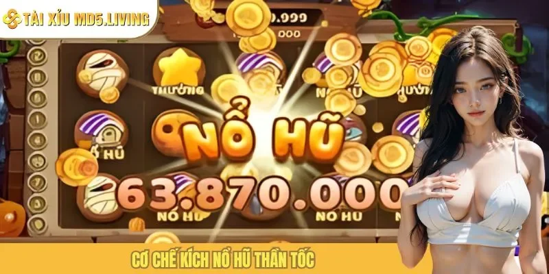 Cơ chế kích nổ hũ thần tốc