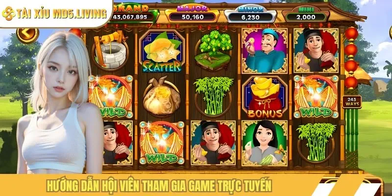 Hướng dẫn hội viên tham gia game trực tuyến