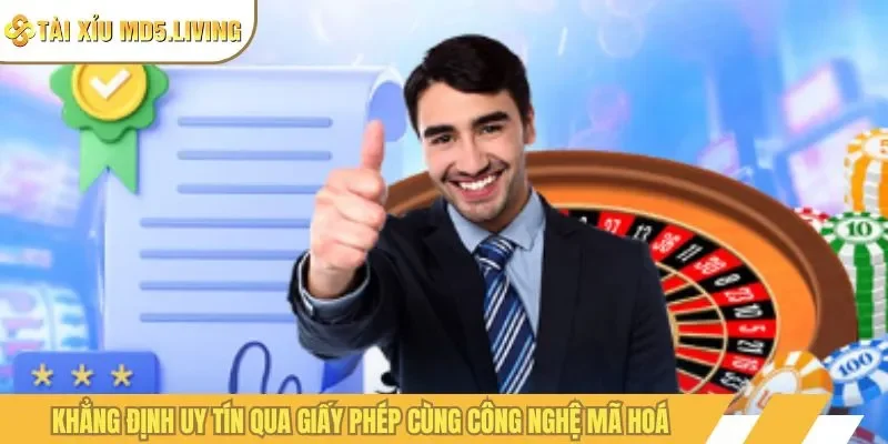 Khẳng định uy tín qua giấy phép cùng công nghệ mã hoá