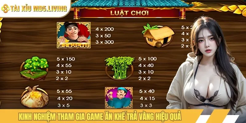 Kinh nghiệm tham gia game ăn khế trả vàng hiệu quả